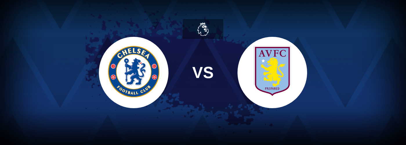 Chelsea vs Aston Villa – Prediction