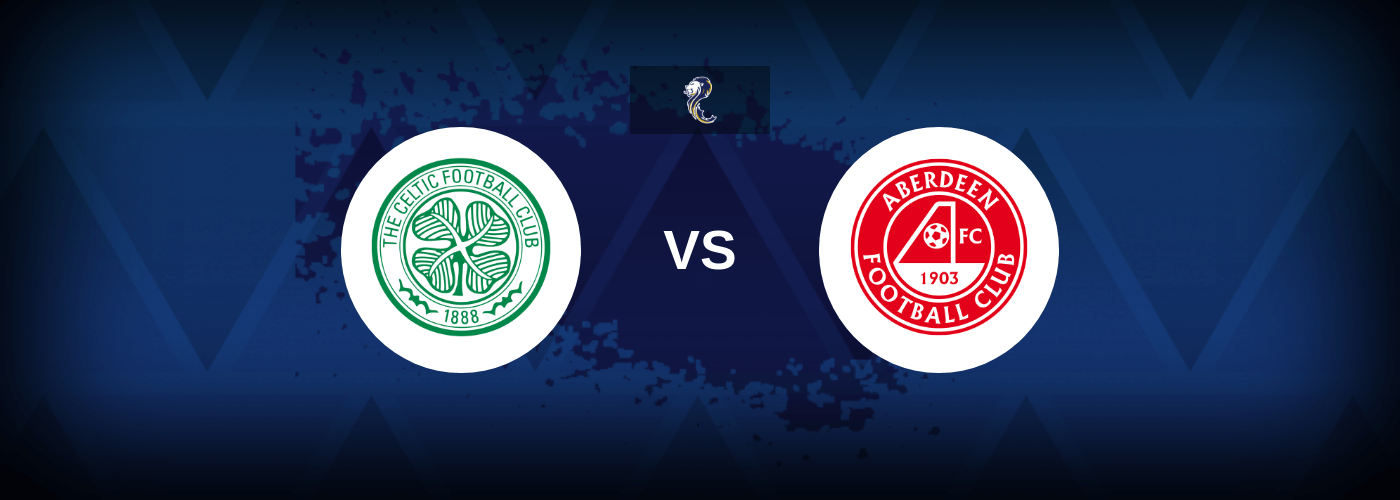 Celtic vs Aberdeen – Predictions and Free Bets