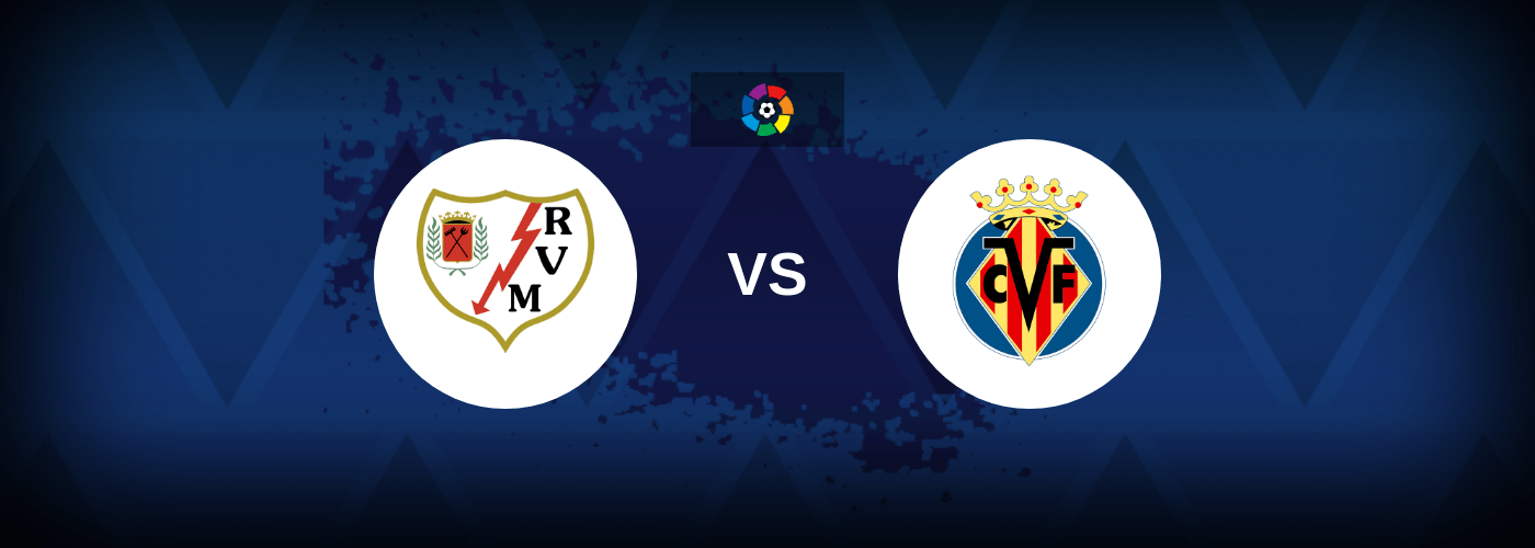 Rayo Vallecano vs Villarreal – Live Streaming