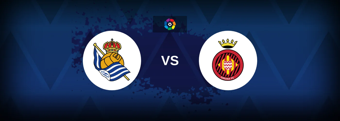 Real Sociedad vs Girona – Live Streaming