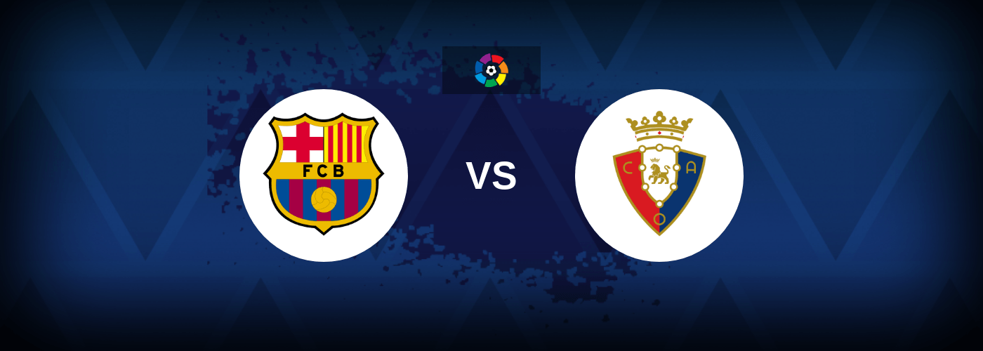 Barcelona vs Osasuna – Live Streaming