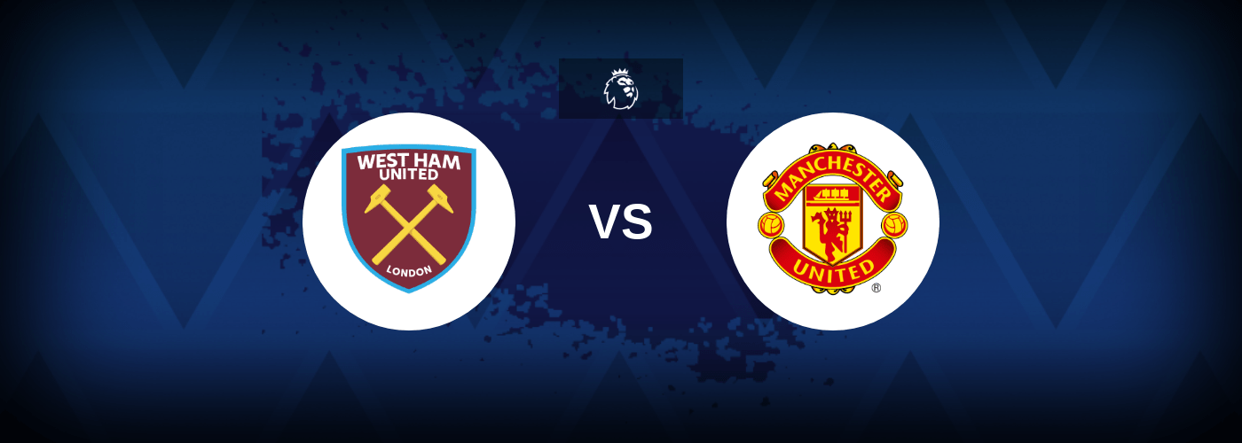 West Ham vs Manchester United – Predictions and Free Bets
