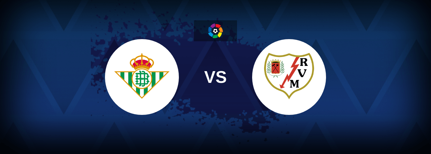 Real Betis vs Rayo Vallecano – Live Streaming