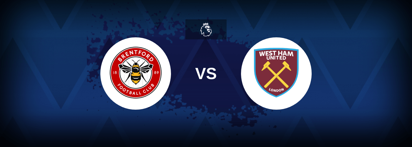 Brentford vs West Ham – Predictions and Free Bets