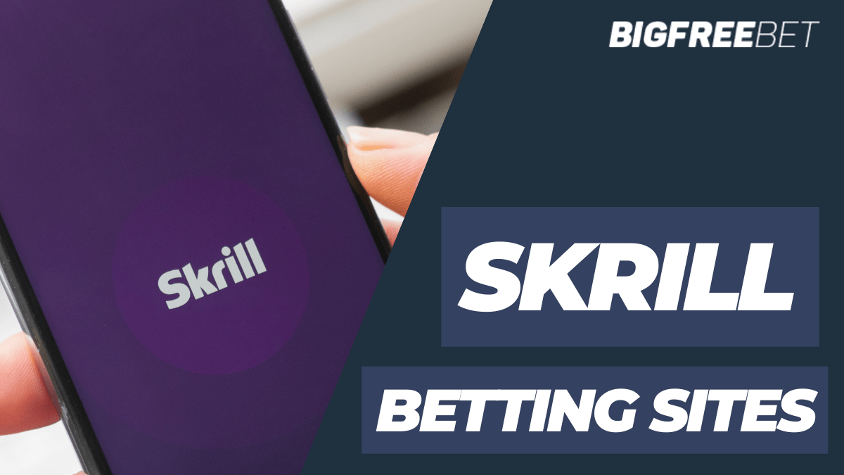 Skrill Betting Sites – Betting Sites that Accept Skrill Payments