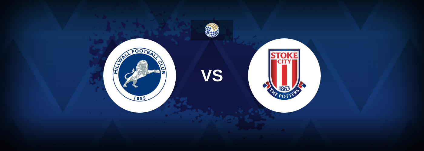 Millwall vs Stoke – Predictions and Free Bets