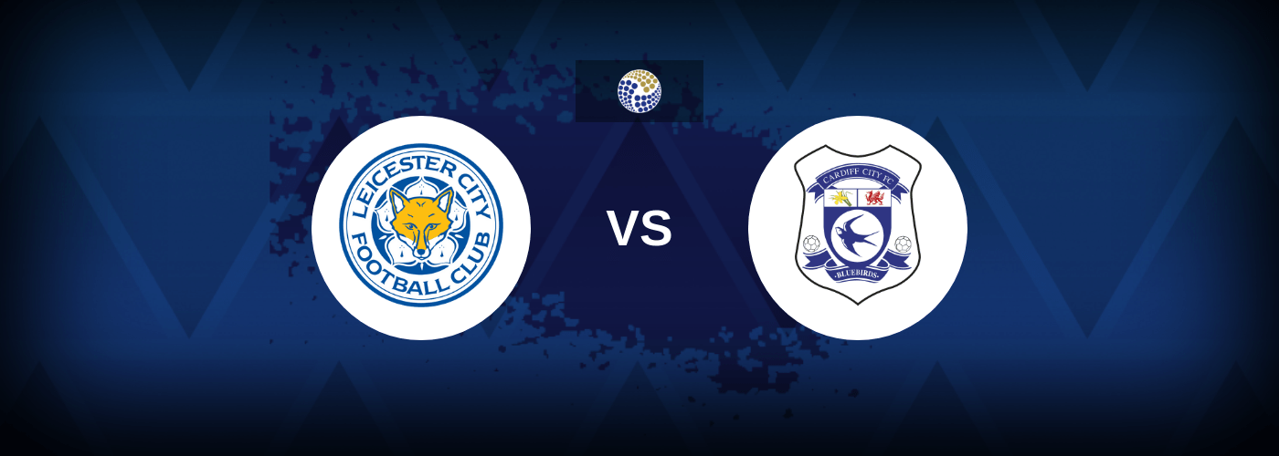 Leicester City vs Cardiff – Predictions and Free Bets