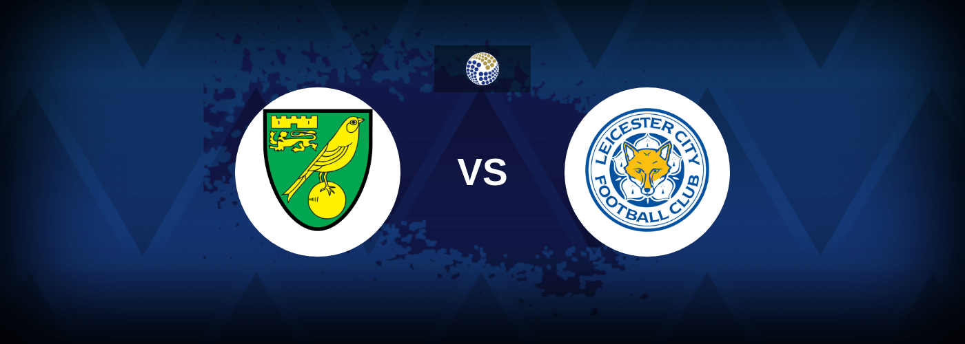 Norwich vs Leicester City – Predictions and Free Bets