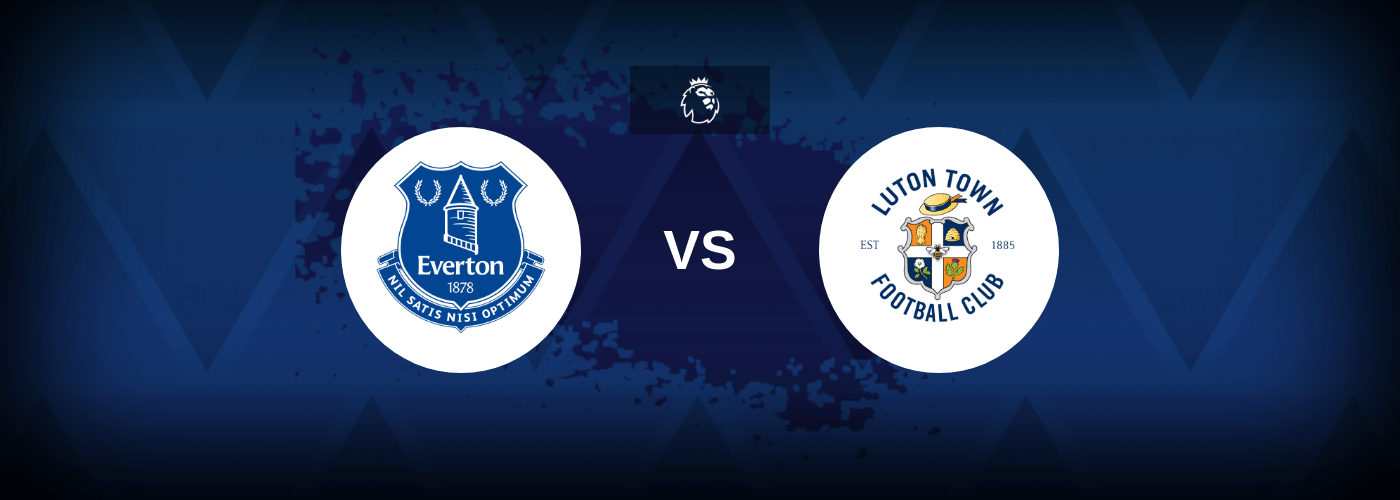Everton vs Luton – Predictions and Free Bets