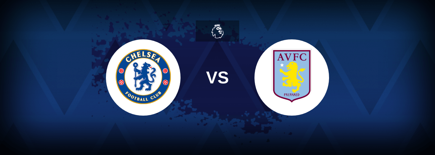 Chelsea vs Aston Villa – Predictions and Free Bets