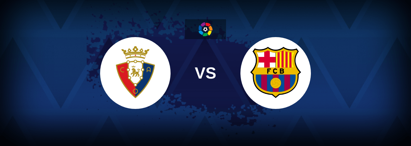 Osasuna vs Barcelona – Live Streaming