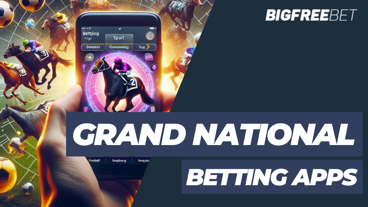 Grand National Betting Apps – Your Ultimate Guide