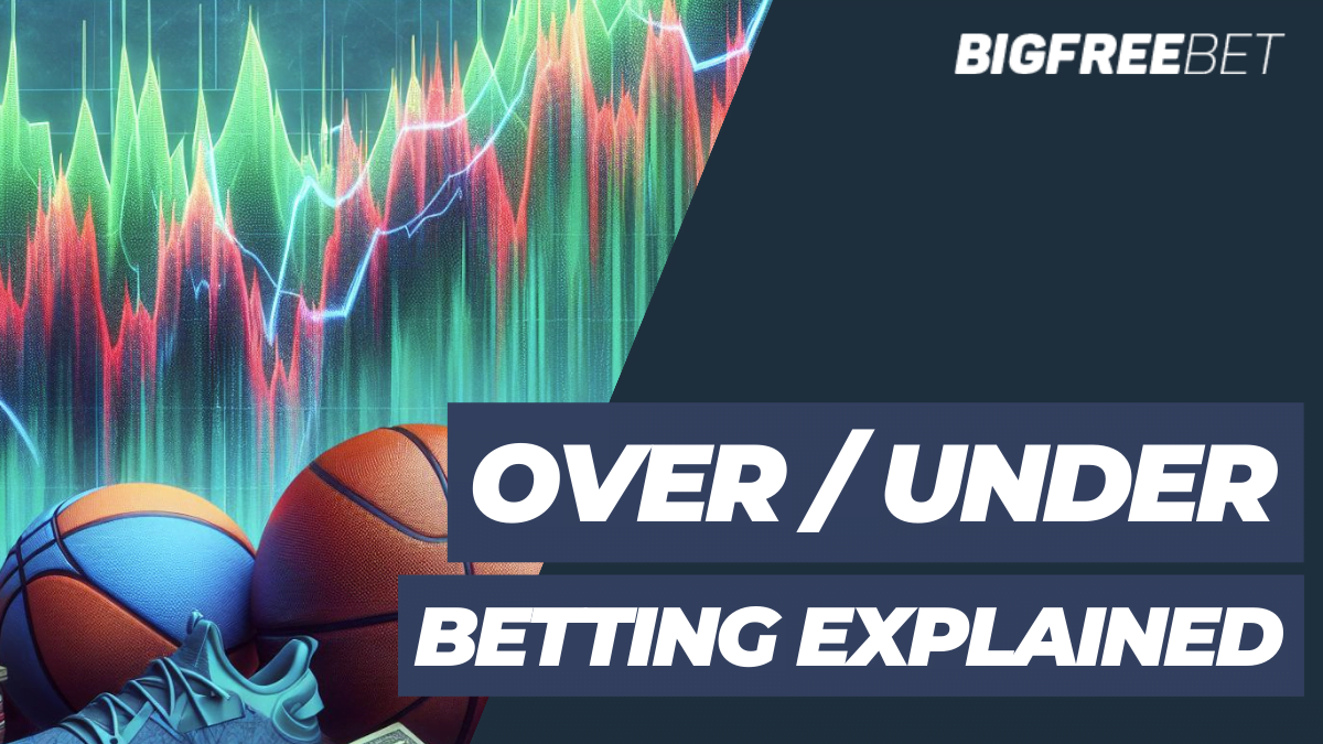Over/Under Sports Betting Explained: Top Tips & Tactics
