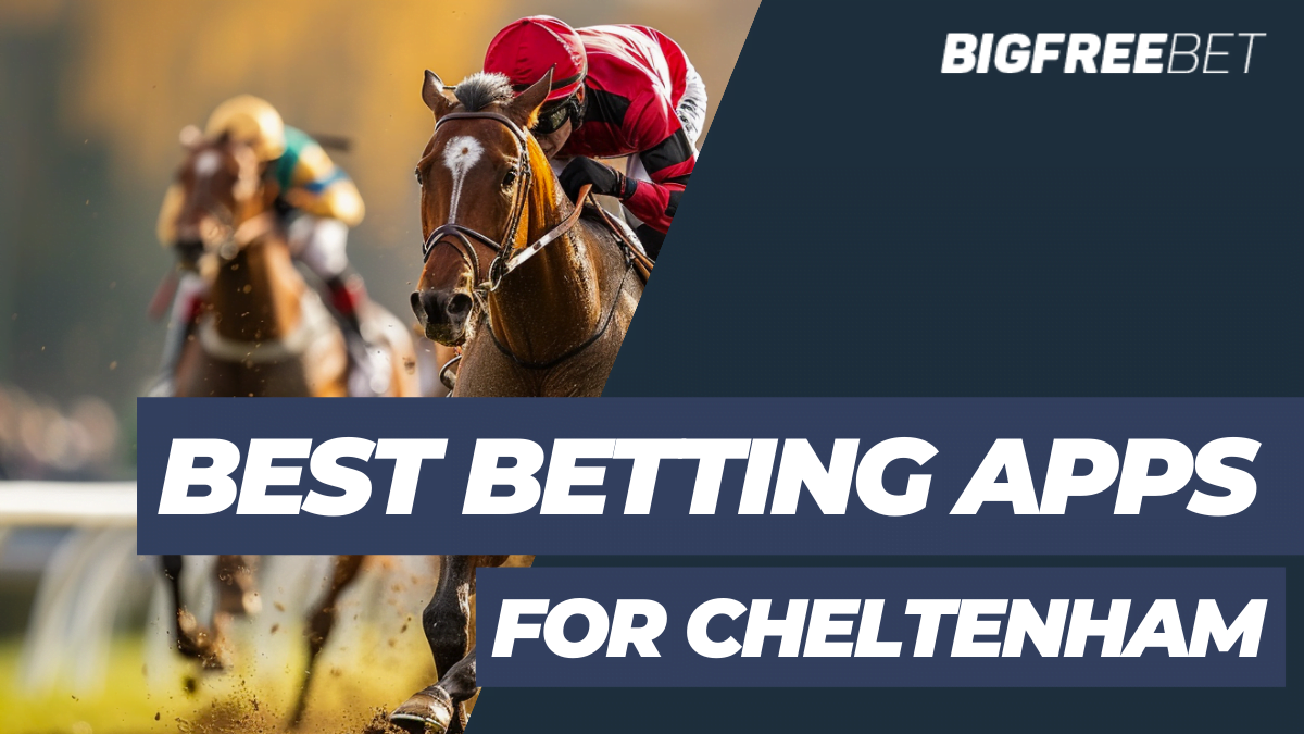 Betting Apps for Cheltenham: Top Picks & Exclusive Offers 2024